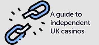 Exploring Independent UK Casinos A Guide for Gamblers