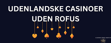 De Bedste Casinoer Uden ROFUS - Førsteklasses Tilbud Uden Begrænsninger